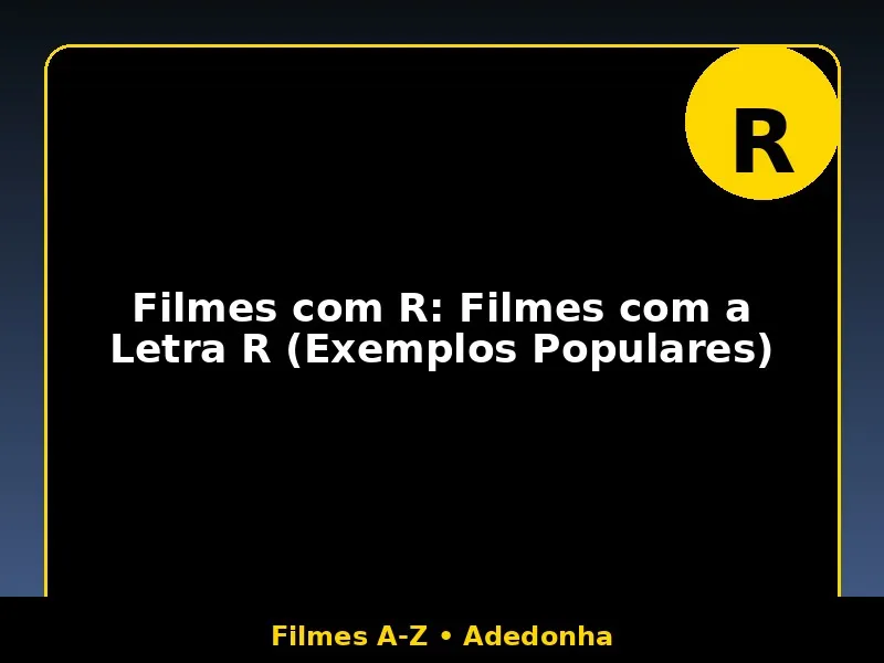 Filmes com R: Filmes com a Letra R (Exemplos Populares) 1 Filmes com R: Filmes com a Letra R (Exemplos Populares)
