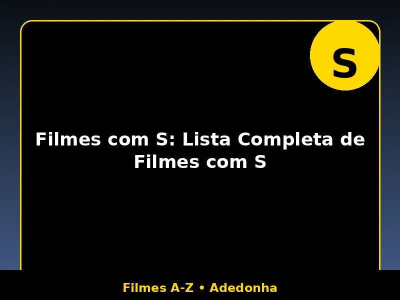 Filmes com S: Lista Completa de Filmes com S 1 Filmes com S: Lista Completa de Filmes com S