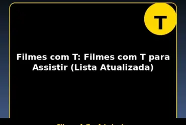 Filmes com T: Filmes com T para Assistir (Lista Atualizada)