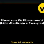 Filmes com W: Filmes com W (Lista Atualizada e Exemplos)