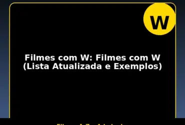 Filmes com W: Filmes com W (Lista Atualizada e Exemplos)