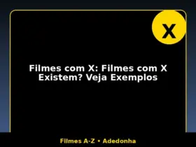 Filmes com X: Filmes com X Existem? Veja Exemplos