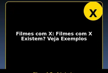 Filmes com X: Filmes com X Existem? Veja Exemplos