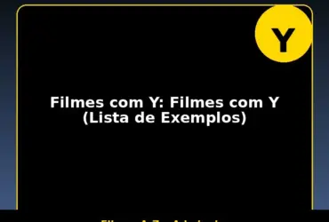 Filmes com Y: Filmes com Y (Lista de Exemplos)