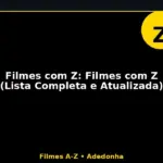 Filmes com Z: Filmes com Z (Lista Completa e Atualizada)