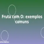 Fruta com O: exemplos comuns