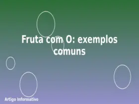 Fruta com O: exemplos comuns