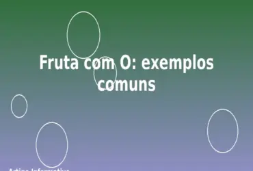 Fruta com O: exemplos comuns