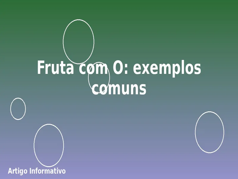 Fruta com O: exemplos comuns 1 Fruta com O: exemplos comuns