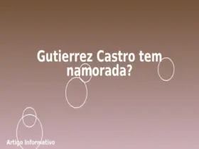 Gutierrez Castro tem namorada?