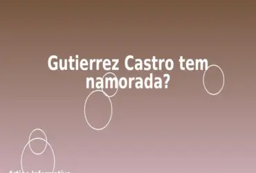 Gutierrez Castro tem namorada?
