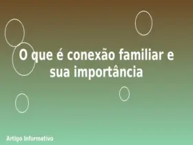 O que é conexão familiar e sua importância 15 O que é conexão familiar e sua importância