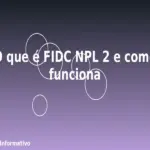 O que é FIDC NPL 2 e como funciona