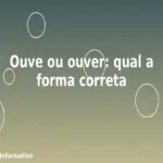Ouve ou ouver: qual a forma correta