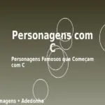 Personagens com C: Personagens Famosos que Começam com C