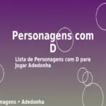 Personagens com D: Lista de Personagens com D para Jogar Adedonha