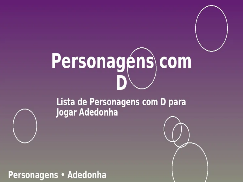 Personagens com D: Lista de Personagens com D para Jogar Adedonha 1 Personagens com D: Lista de Personagens com D para Jogar Adedonha