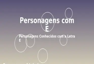 Personagens com E: Personagens Conhecidos com a Letra E
