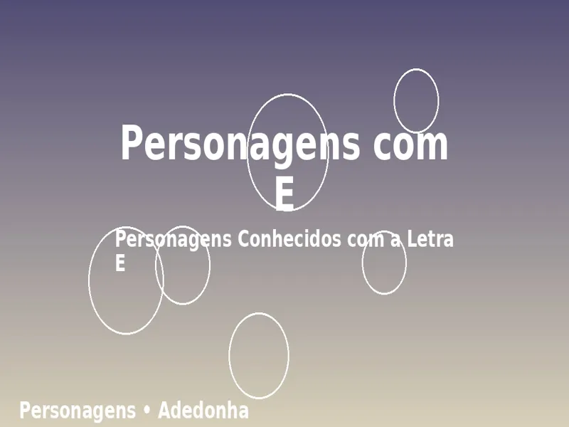 Personagens com E: Personagens Conhecidos com a Letra E 1 Personagens com E: Personagens Conhecidos com a Letra E