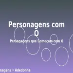 Personagens com O: Personagens que Começam com O