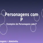 Personagens com P: Exemplos de Personagens com P