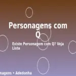 Personagens com Q: Existe Personagem com Q? Veja Lista