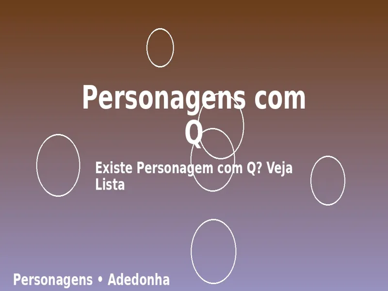 Personagens com Q: Existe Personagem com Q? Veja Lista