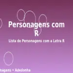 Personagens com R: Lista de Personagens com a Letra R