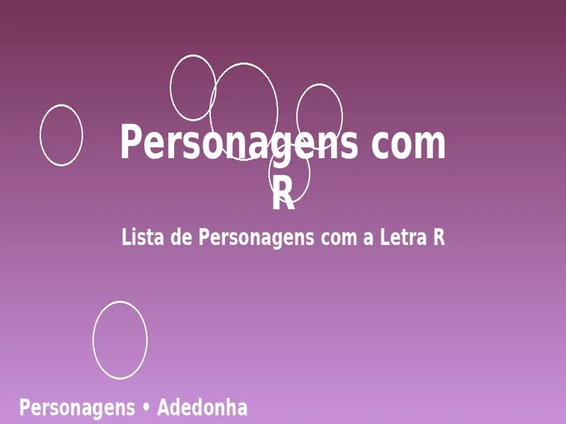 Personagens com R: Lista de Personagens com a Letra R 1 Personagens com R: Lista de Personagens com a Letra R