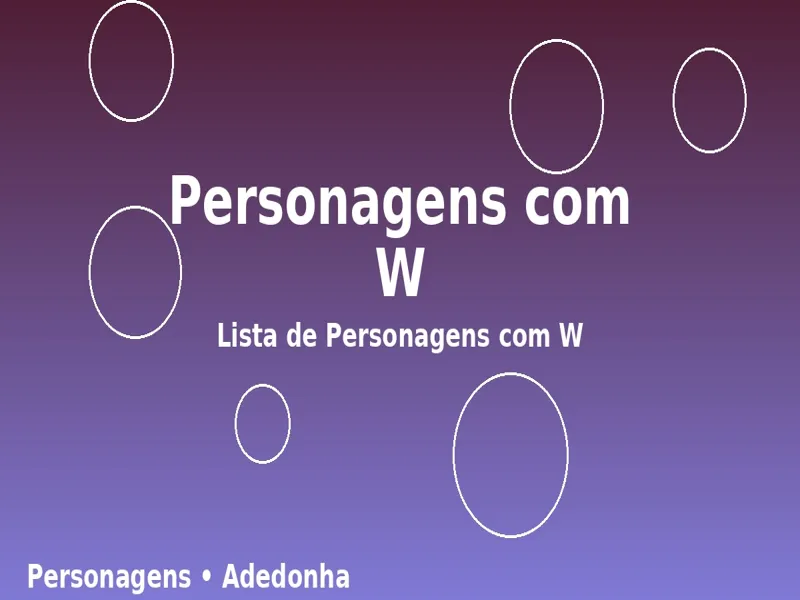 Personagens com W: Lista de Personagens com W 1 Personagens com W: Lista de Personagens com W
