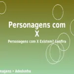 Personagens com X: Personagens com X Existem? Confira