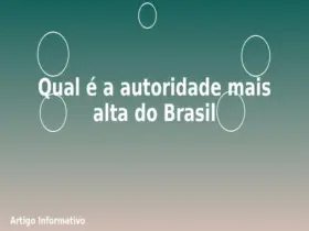 Qual é a autoridade mais alta do Brasil