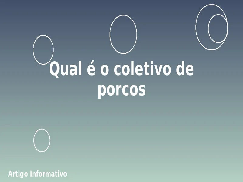 Qual é o coletivo de porcos 1 Qual é o coletivo de porcos
