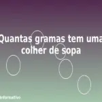 Quantas gramas tem uma colher de sopa