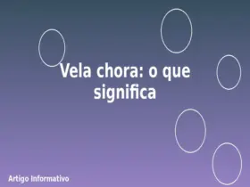 Vela chora: o que significa