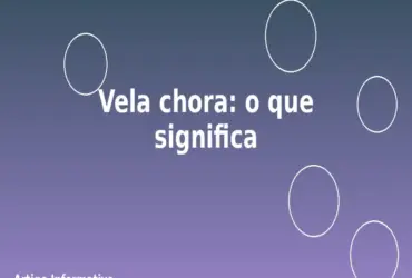 Vela chora: o que significa