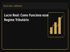 Lucro Real: Como Funciona esse Regime Tributário 3 Lucro Real: Como Funciona esse Regime Tributário