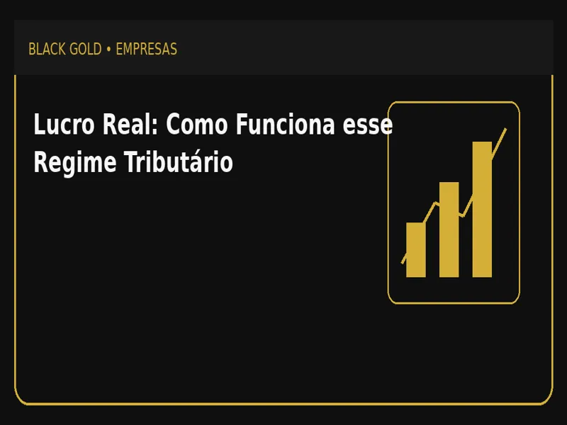 Lucro Real: Como Funciona esse Regime Tributário 1 Lucro Real: Como Funciona esse Regime Tributário