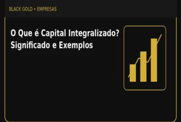 O Que é Capital Integralizado? Significado e Exemplos