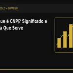 O Que é CNPJ? Significado e Para Que Serve