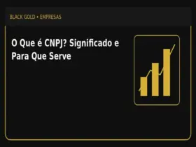 O Que é CNPJ? Significado e Para Que Serve