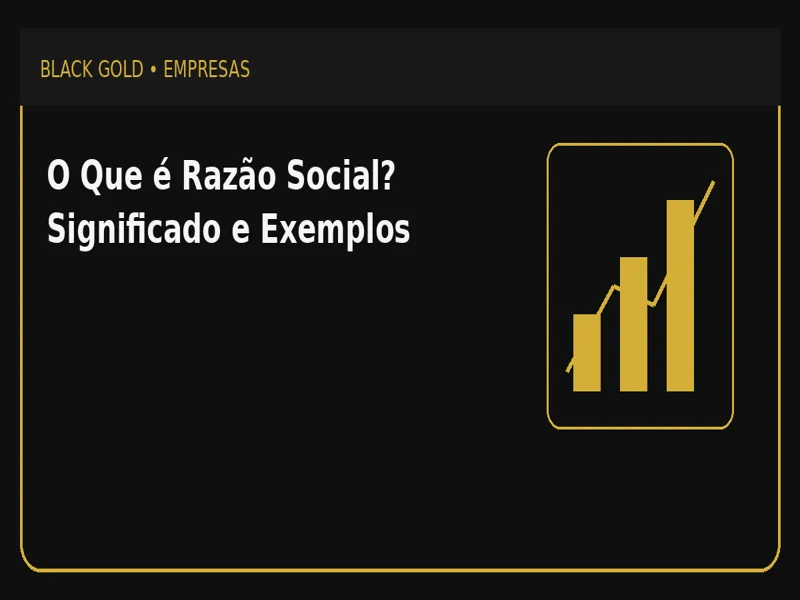 O Que é Razão Social? Significado e Exemplos 1 O Que é Razão Social? Significado e Exemplos