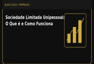 Sociedade Limitada Unipessoal: O Que é e Como Funciona